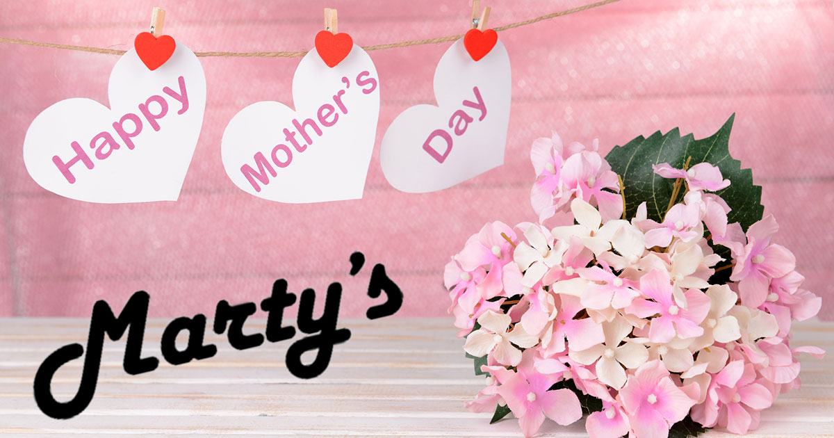 Treat Mom to Marty’s This Mother’s Day