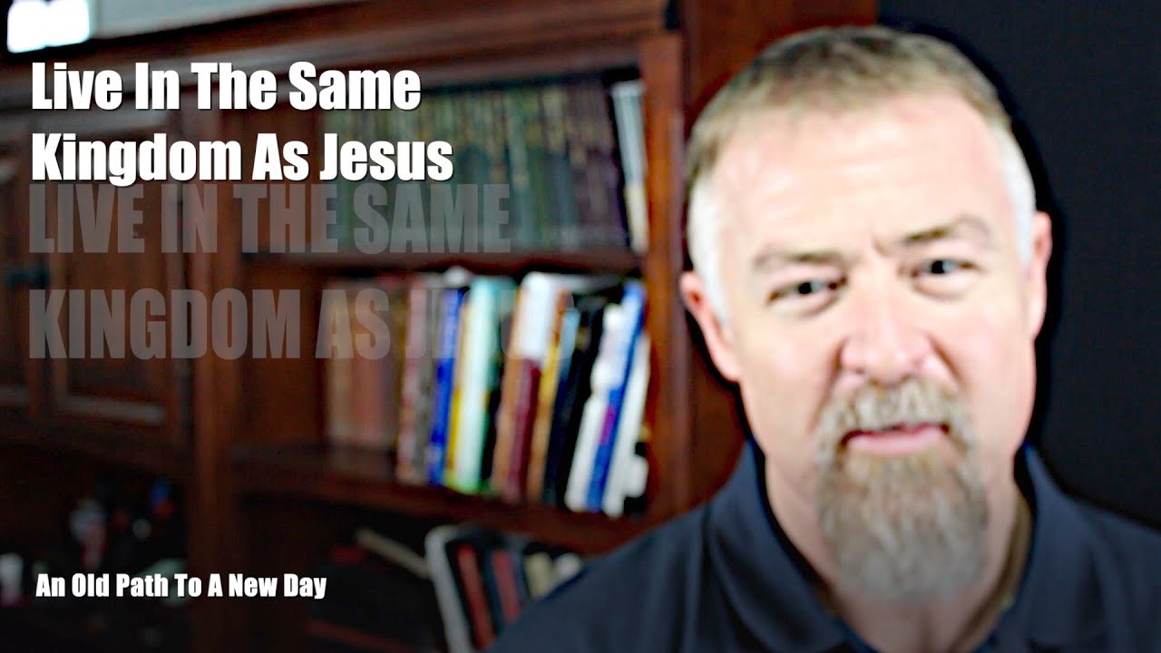 Live In The Same Kingdom As Jesus