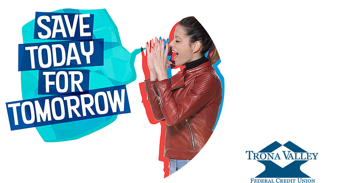 It’s Time to Save Successfully with Trona Valley FCU