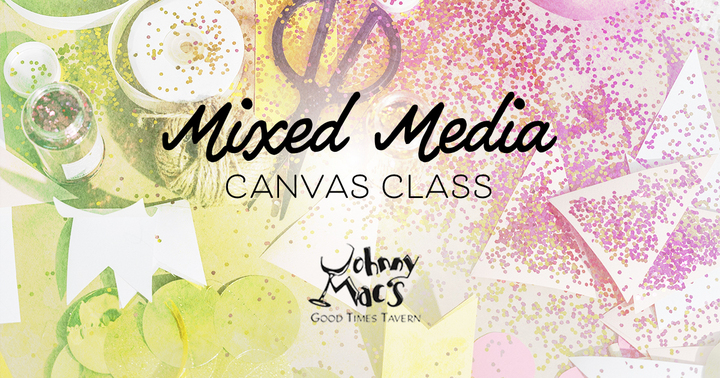 Experience the Mixed Media Canvas Class at Johnny Mac’s Good Time Tavern