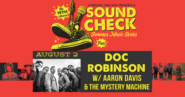 Pinedale’s Soundcheck Summer Music Series Kicks Continues Friday, August 2 – DOC ROBINSON w/ specials guests Aaron Davis and the Mystery Machine. 