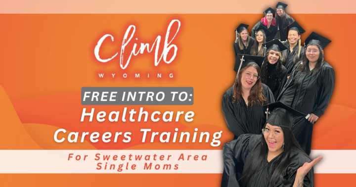 Climb Wyoming is Offering Free Free Intro to Healthcare Careers Training for Sweetwater Area Single Moms