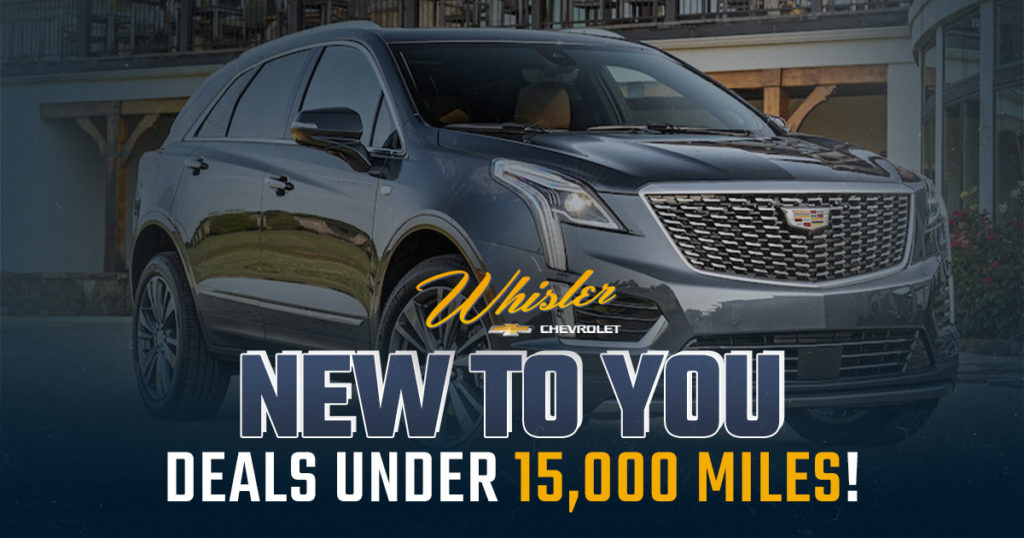 Save BIG on Vehicles Under 15,000 Miles at Whisler