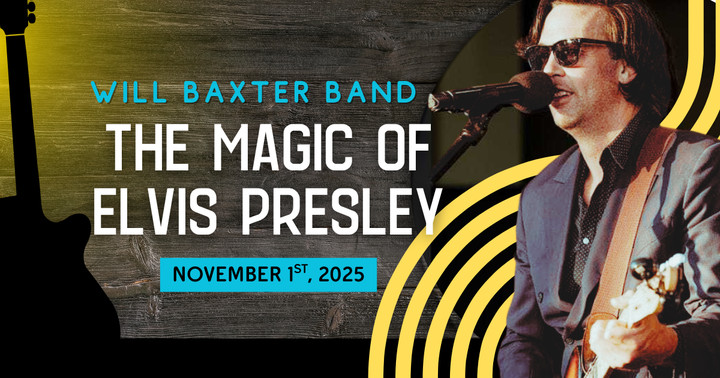 Join Us at the Broadway Theater in Rock Springs for Will Baxter Band, The Magic of Elvis Presley