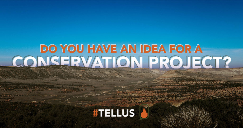 #TELLUS: Do You Have an Idea for a Conservation Project?