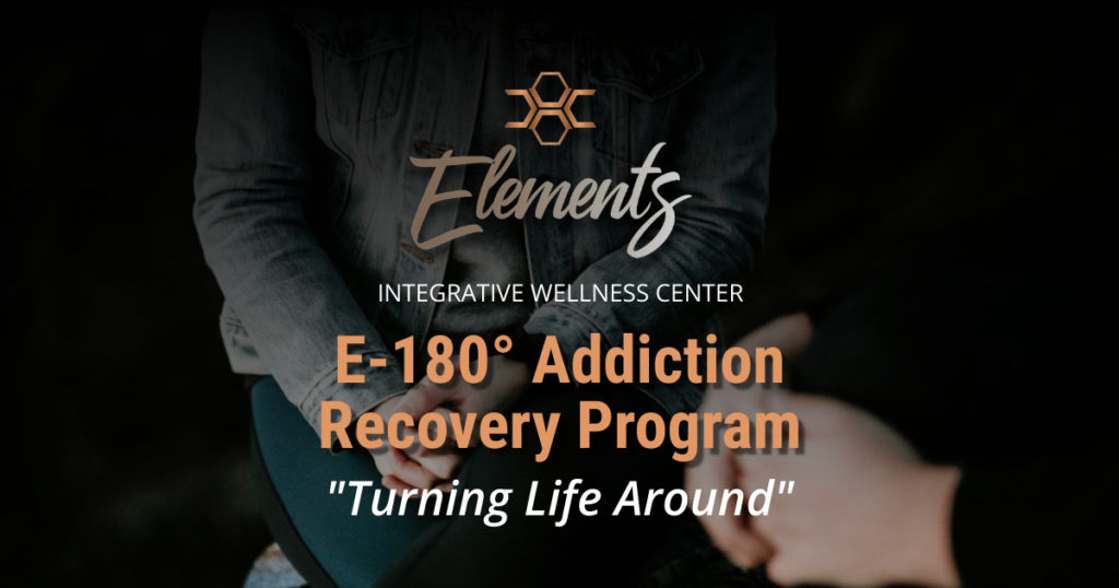 Turning Life Around, Elements E-180 Addiction Recovery Program