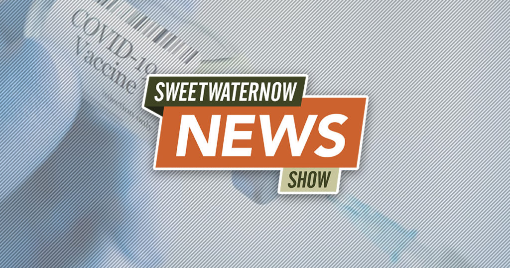 SweetwaterNOW News Show: County to Draft Policy in Face of Pending Federal Vaccine Mandate