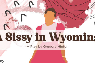 State Tour of ‘A Sissy in Wyoming’ is Coming to Broadway Theater