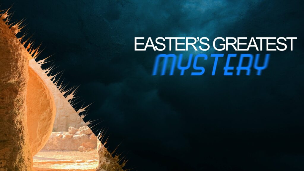 Easter’s Greatest Mystery