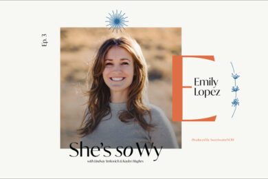 She’s So WY Podcast with Emily Lopez (Ep. 3)