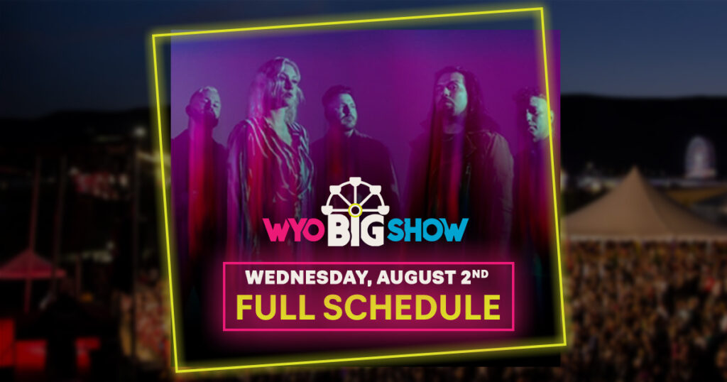 Big Show Schedule – Wednesday, August 2nd