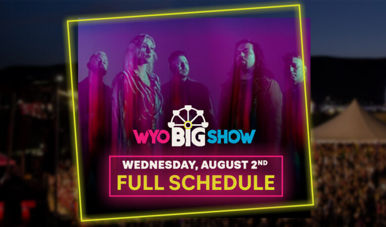 Big Show Schedule – Wednesday, August 2nd