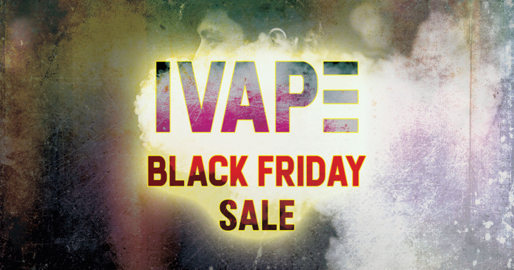 Come to Ivape’s Black Friday Event