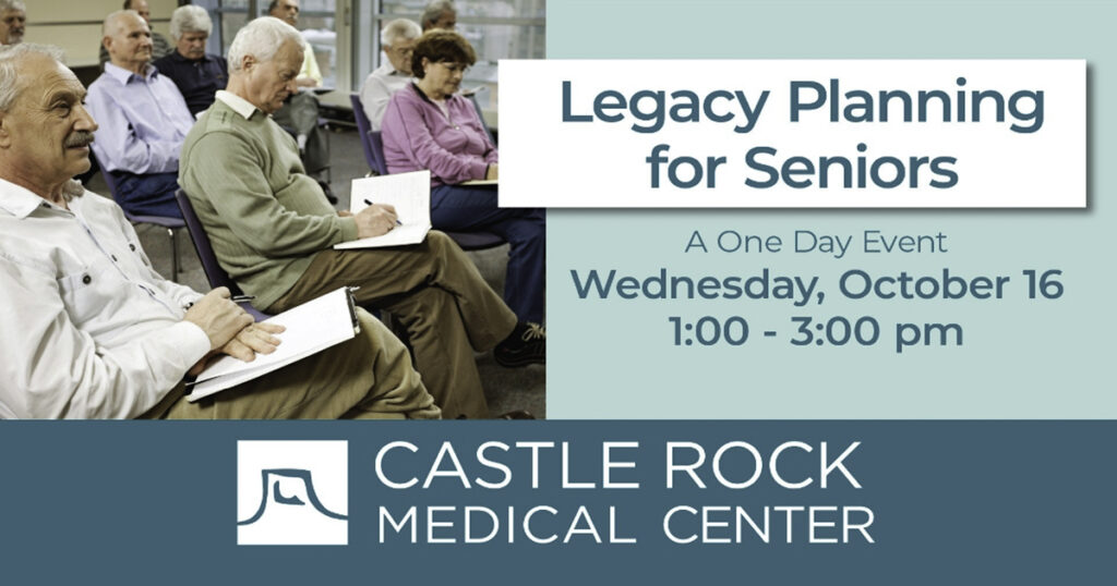 Castle Rock Medical Center Invites you to Legacy Planning
