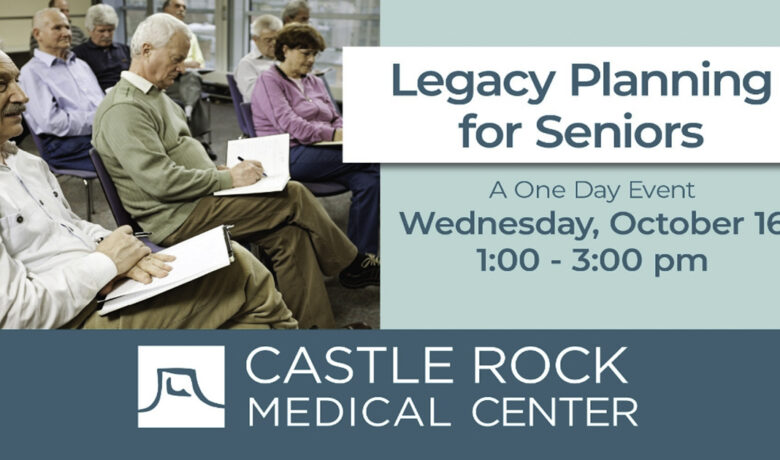 Castle Rock Medical Center Invites you to Legacy Planning