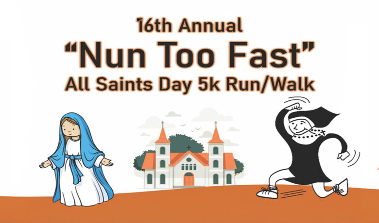 “Nun Too Fast” All Saints Day 5k Run/Walk