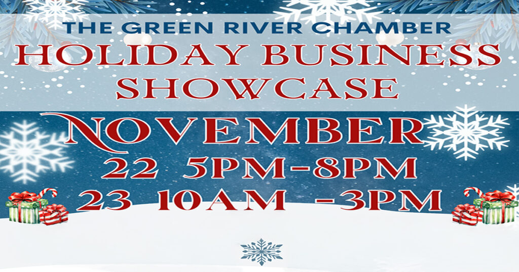 The Green River Chamber of Commerce Business Development and Retention Proudly Presents The 9th Annual Holiday Business Showcase