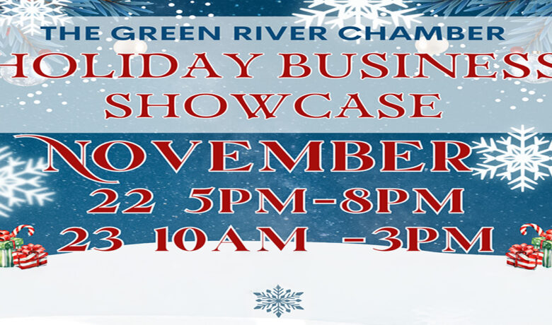 The Green River Chamber of Commerce Business Development and Retention Proudly Presents The 9th Annual Holiday Business Showcase