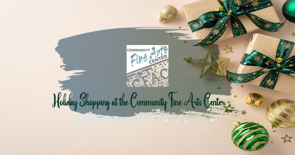 Holiday Shopping at the Community Fine Arts Center