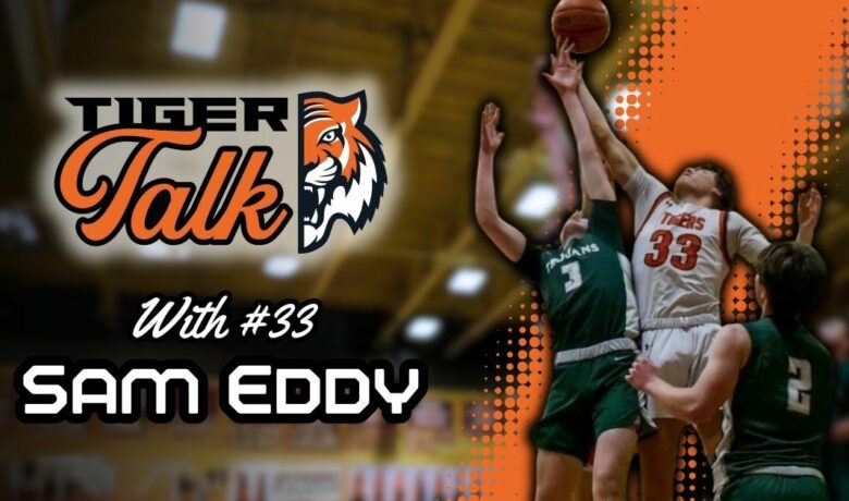 Tiger Talk: Sam Eddy with Tiger Basketball
