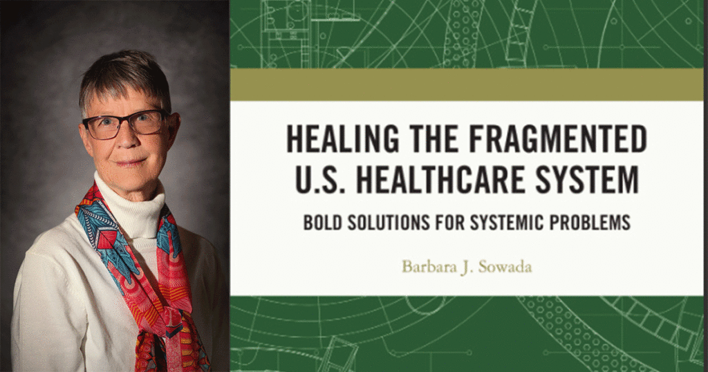 Barbara Sowada Published ‘Healing the Fragmented U.S. Healthcare System’