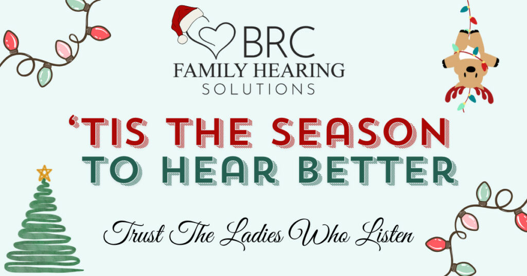 BRC Family Hearing Solutions wants you to Hear this Holiday Season