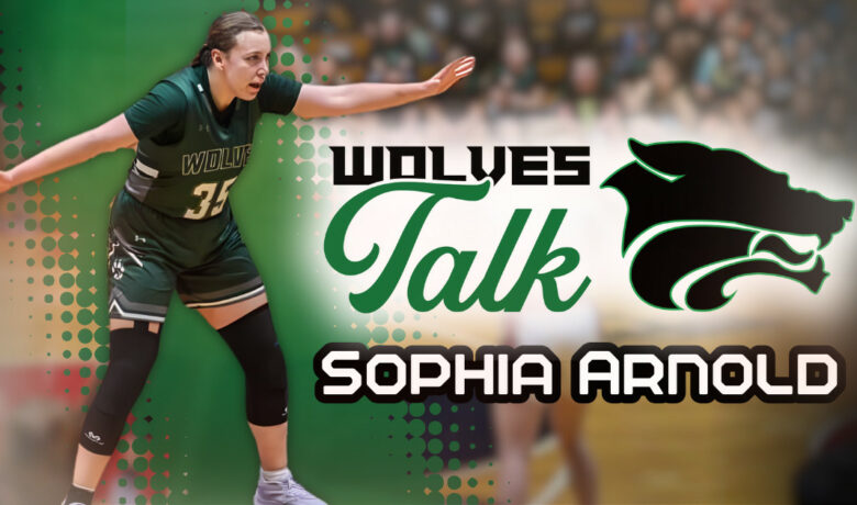 Wolves Talk: Sophia Arnold With Lady Wolves Basketball, Volleyball, and Track