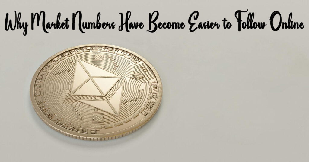 Why Market Numbers Have Become Easier to Follow Online