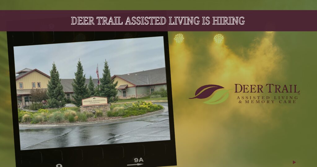 Deer Trail Assisted Living & Memory Care Center is Hiring Full Time Nurses