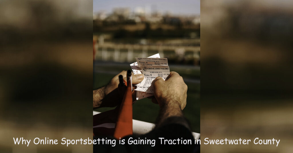Why Online Sports betting is Gaining Traction in Sweetwater County
