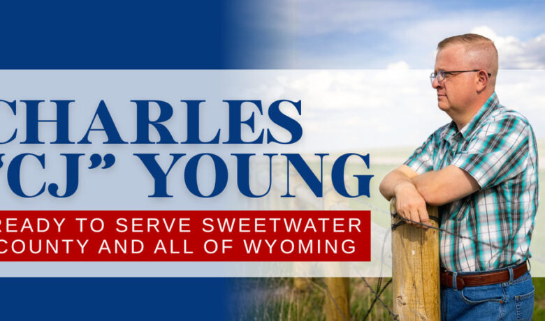 Charles “CJ” Young: Ready to Serve Sweetwater County and All of Wyoming