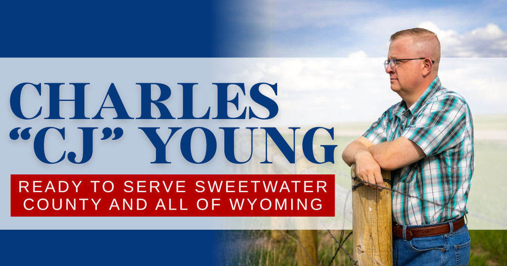 Charles “CJ” Young: Ready to Serve Sweetwater County and All of Wyoming