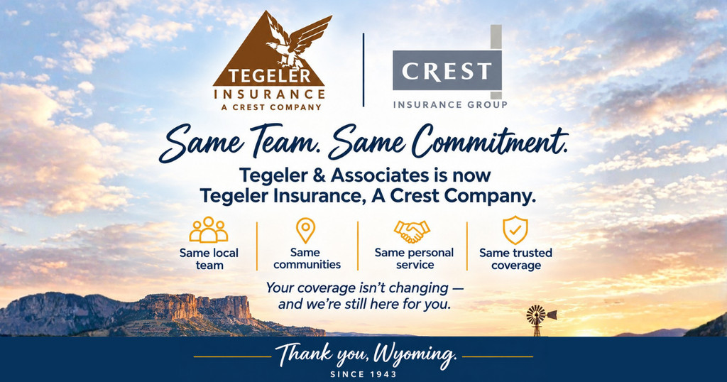 Get to Know Tegeler Insurance, a Crest Company — Same Team, Same Commitment to Wyoming